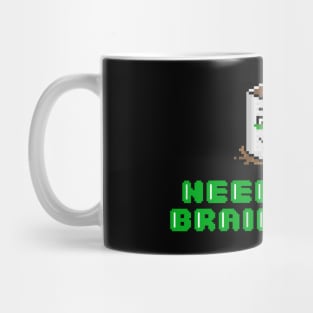 NEED MORE BRAIN JUICE Mug